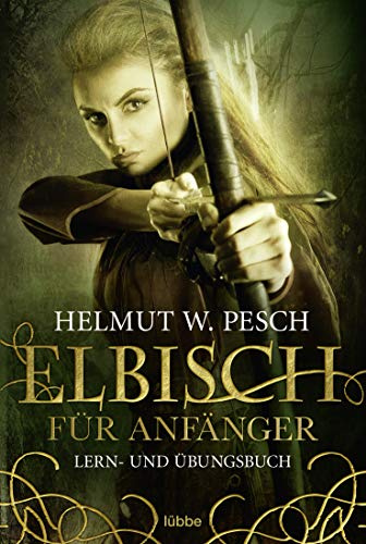 Elbisch für Anfänger: Lern- und Übungsbuch. Originalausgabe