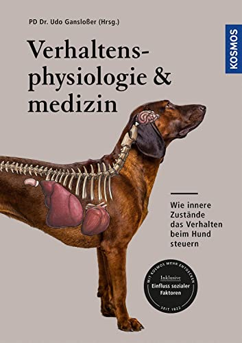Verhaltensphysiologie & -medizin: Wie innere Zustände das Verhalten beim Hund beeinflussen - Inklusive Einfluss sozialer Faktoren