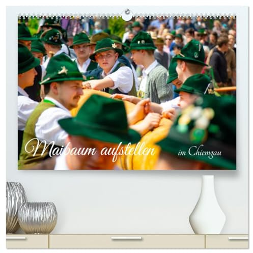 Maibaum aufstellen (hochwertiger Premium Wandkalender 2026 DIN A2 quer), Kunstdruck in Hochglanz: Brauchtumsfest in Oberbayern (CALVENDO Menschen)