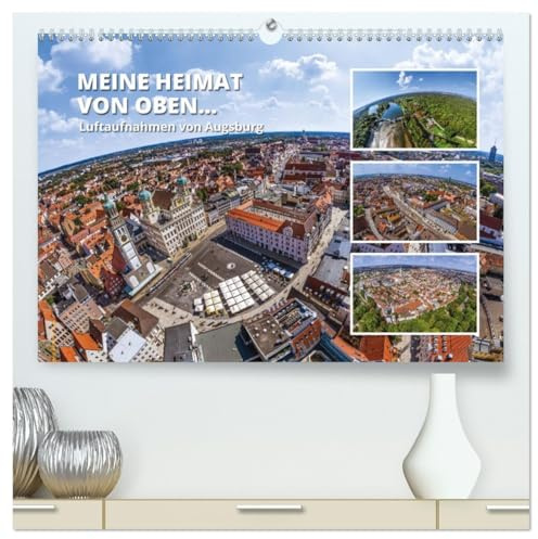 Meine Heimat von oben - Luftbilder von Augsburg (hochwertiger Premium Wandkalender 2026 DIN A2 quer), Kunstdruck in Hochglanz: Einzigartige Luftaufnahme von der Stadt Augsburg (CALVENDO Orte)