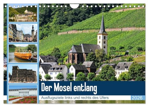 Der Mosel entlang - Ausflugsziele links und rechts des Ufers (Wandkalender 2026 DIN A4 quer), CALVENDO Monatskalender: Die Mosel mit ihren Städten, Burgen und Naturparadiese (CALVENDO Orte)
