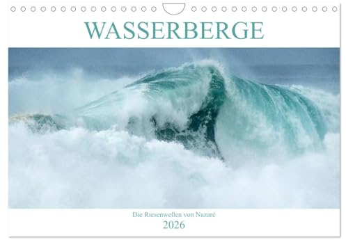 WASSERBERGE - Die Riesenwellen von Nazaré (Wandkalender 2026 DIN A4 quer), CALVENDO Monatskalender: Nazares Riesenwellen im Jahresrhythmus (CALVENDO Natur)