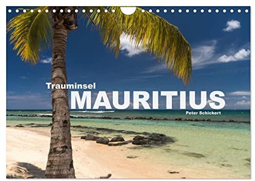 Trauminsel Mauritius (Wandkalender 2026 DIN A4 quer), CALVENDO Monatskalender: Die Trauminsel im Indischen Ozean in einem farbenfrohen Kalender vom Reisefotografen Peter Schickert. (CALVENDO Orte)