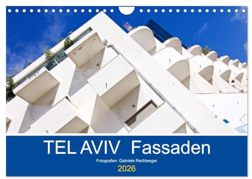 TEL AVIV Fassaden (Wandkalender 2026 DIN A4 quer), CALVENDO Monatskalender: Der Bauhaus-Stil im Kontrast: Die Weiße Stadt ringt um die Bewahrung des Weltkulturerbes. (CALVENDO Orte)