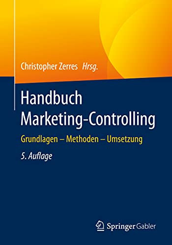 Handbuch Marketing-Controlling: Grundlagen – Methoden – Umsetzung