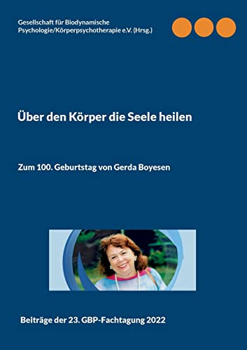 Über den Körper die Seele heilen: Zum 100. Geburtstag von Gerda Boyesen