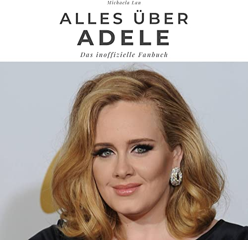 Alles über Adele: Ein inoffizielles Fanbuch