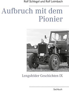 Aufbruch mit dem Pionier: Lengsfelder Geschichten IX