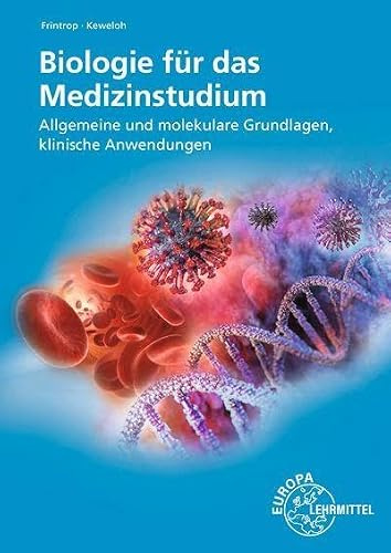 Biologie für das Medizinstudium: Allgemeine und molekulare Grundlagen, klinische Anwendungen