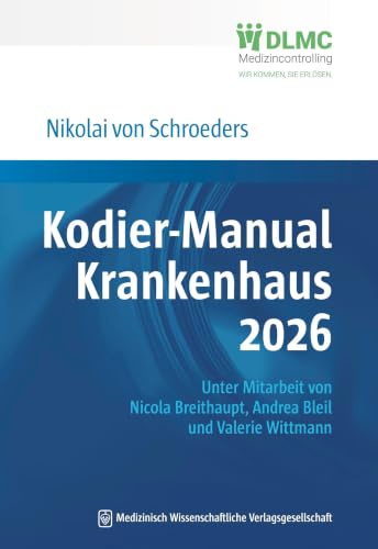 Kodier-Manual Krankenhaus 2026: Richtig kodieren nach ICD-10-GM. Unter Mitarbeit von Nicola Breithaupt, Andrea Bleil und Valerie Wittmann