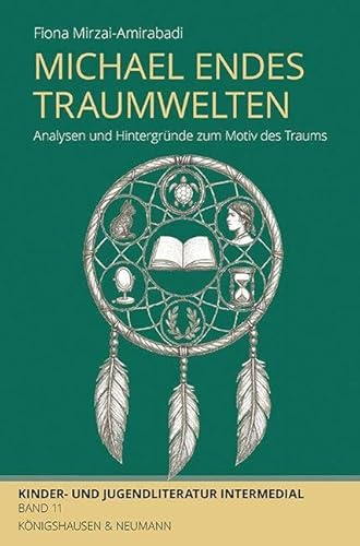 Michael Endes Traumwelten: Analysen und Hintergründe zum Motiv des Traums (Kinder- und Jugendliteratur – Intermedial)