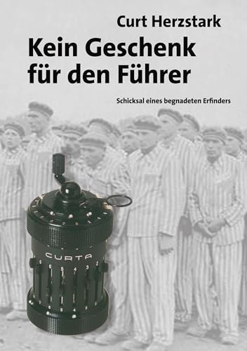 Kein Geschenk für den Führer: Schicksal eines begnadeten Erfinders
