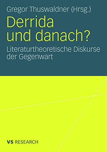 Derrida und danach? Literaturtheoretische Diskurse der Gegenwart