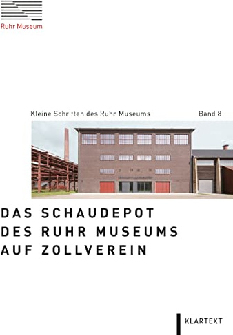 Das Schaudepot des Ruhr Museums auf Zollverein (Kleine Schriften des Ruhr Museums)