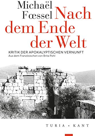 Nach dem Ende der Welt: Kritik der apokalyptischen Vernunft