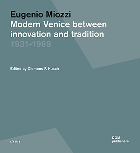 Eugenio Miozzi: Modern Venice between Innovation and Tradition 19311969
