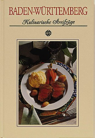 Baden-Württemberg - Kulinarische Streifzüge: Mit 69 Rezepten