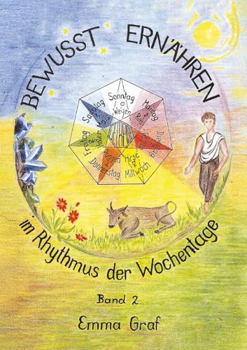 Bewusst ernähren im Rhythmus der Wochentage: Band 2 (Ernährung)