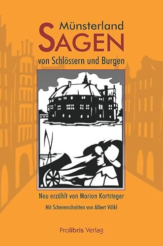 Münsterland-Sagen von Schlössern und Burgen: Neu erzählt