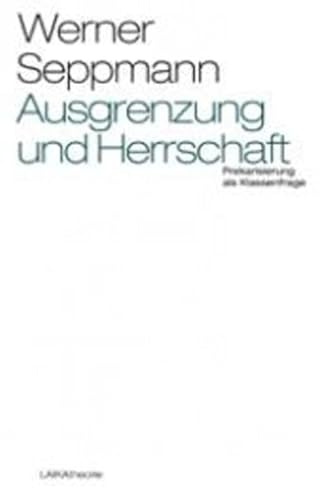 Ausgrenzung und Herrschaft: Prekarisierung als Klassenfrage (laika theorie)