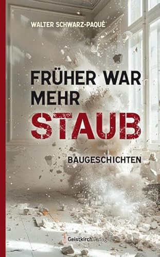 Früher war mehr Staub: Baugeschichten