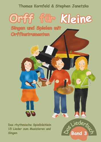 Orff für Kleine, Band 3 - Singen und Spielen mit Orffinstrumenten: Das rhythmische Spielbüchlein (Orff für Kleine - Singen und Spielen mit Orffinstrumenten, Band 3)