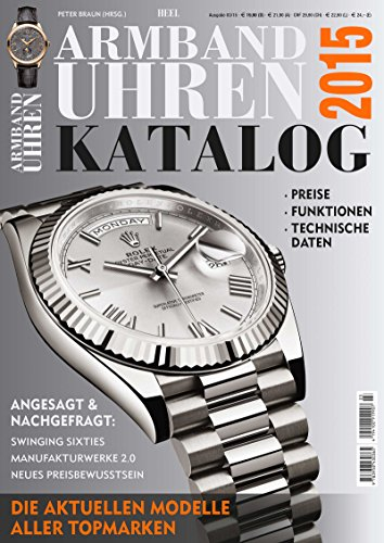 Armbanduhren Katalog 2015: Die aktuellen Modelle aller Topmarken. Preise, Funktionen, Technische Daten