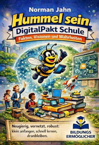 Hummel sein - DigitalPakt Schule: Fakten, Visionen und Wahrheiten