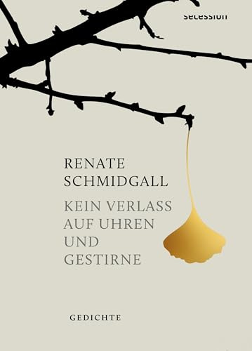 Kein Verlass auf Uhren und Gestirne: Gedichte