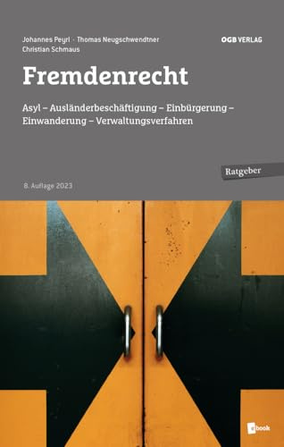 Fremdenrecht: Asyl – Ausländerbeschäftigung – Einbürgerung - Einwanderung (Ratgeber)
