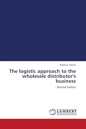 The logistic approach to the wholesale distributor's business: - Second Edition