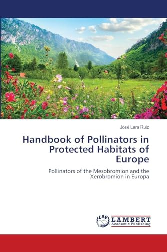 Handbook of Pollinators in Protected Habitats of Europe: Pollinators of the Mesobromion and the Xerobromion in Europa
