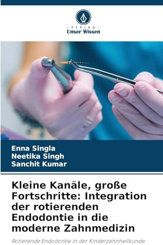 Kleine Kanäle, große Fortschritte: Integration der rotierenden Endodontie in die moderne Zahnmedizin: Rotierende Endodontie in der Kinderzahnheilkunde