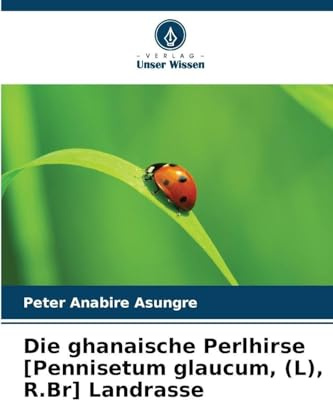 Die ghanaische Perlhirse [Pennisetum glaucum, (L), R.Br] Landrasse: DE