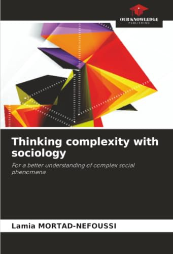 Thinking complexity with sociology: For a better understanding of complex social phenomena