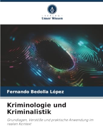 Kriminologie und Kriminalistik: Grundlagen, Verstöße und praktische Anwendung im realen Kontext