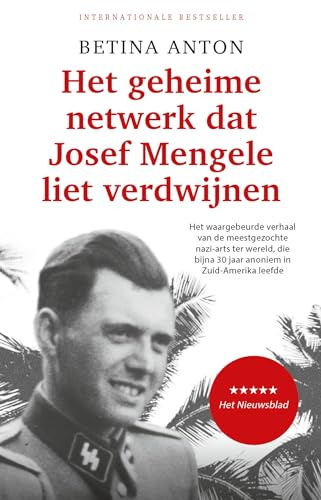 Het geheime netwerk dat Josef Mengele liet verdwijnen: het waargebeurde verhaal van de meestgezochte nazi-arts ter wereld, die bijna 30 jaar anoniem in Brazilië leefde