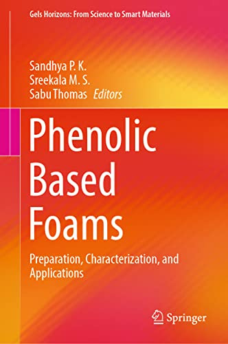 Phenolic Based Foams: Preparation, Characterization, and Applications (Gels Horizons: From Science to Smart Materials)
