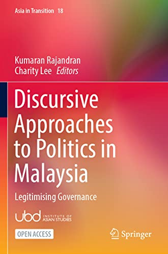 Discursive Approaches to Politics in Malaysia: Legitimising Governance (Asia in Transition, Band 18)