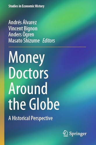 Money Doctors Around the Globe: A Historical Perspective (Studies in Economic History)