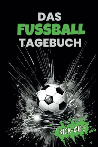 Kick-Off - Das Fussball Tagebuch: 13 Wochen voller Spielstrategie, Fitnessfortschritt, Taktik-Entwicklung und Selbstreflexion – Dein Logbuch für Fußballerfolg.