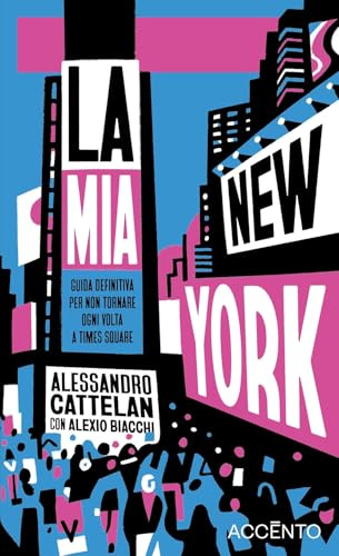 La mia New York. Guida definitiva per non tornare ogni volta a Times Square (Dieresi)