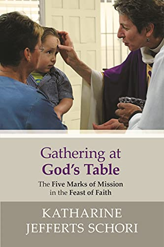 Gathering at God's Table: The Five Marks Of Mission In The Feast Of Faith