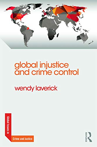 Global Injustice and Crime Control (Global Issues in Crime and Justice) (Global Issues in Crime and Justice, 4, Band 4)
