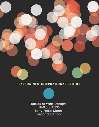 Basics of Web Design: HTML5 & CSS3: HTML5 & CSS3: Pearson New International Edition