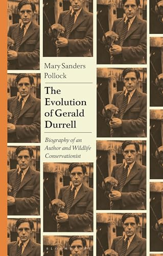 The Evolution of Gerald Durrell: A Naturalist's Critical Biography: Biography of an Author and Wildlife Conservationist