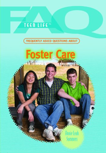 Frequently Asked Questions About Foster Care (FAQ: Teen Life)