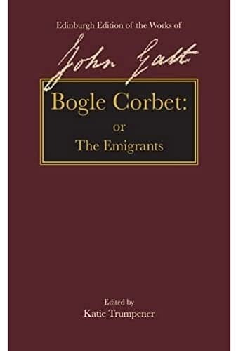 Bogle Corbet: or The Emigrants (The Edinburgh Edition of the Works of John Galt)