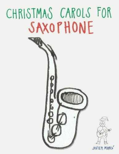 Christmas Carols for Saxophone: Easy Songs for Alto · Baritone · Tenor · Soprano Saxophone!