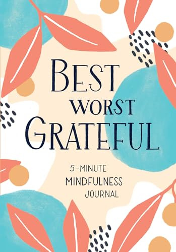 Best Worst Grateful: 5-Minute Mindfulness Journal